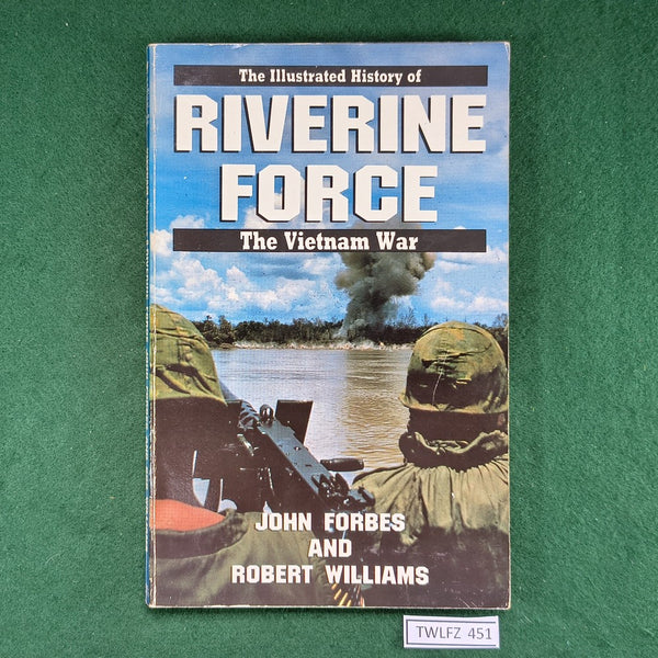 The Illustrated History of Riverine Force: The Vietnam War - Forbes / Williams - Softcover