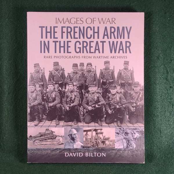 The French Army in the Great War - Images of War - David Bilton - Softcover