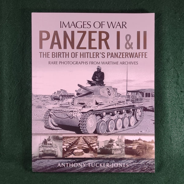 Panzer I & II: The Birth of Hitler's Panzerwaffe - Images of War - Anthony Tucker-Jones - Softcover
