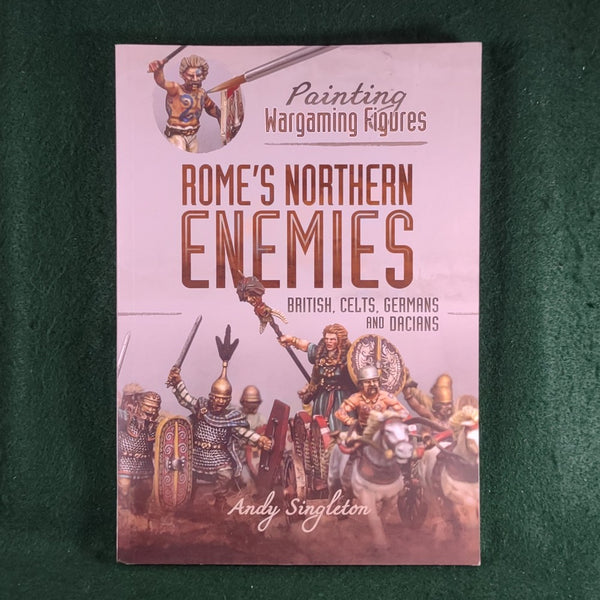 Rome's Northern Enemies - Painting Wargaming Figures - Andy Singleton - Softcover
