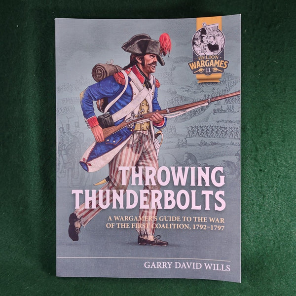 Throwing Thunderbolts: A Wargamer's Guide to the War of the First Coalition, 1792-1797 - Garry David Wills - Softcover