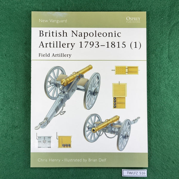 British Napoleonic Artillery 1793-1815 (1) - Chris Henry & Brian Delf - Osprey New Vanguard 60 - Softcover