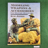Modeling Weapons & Accessories for Military Miniatures - Kim Jones - Softcover