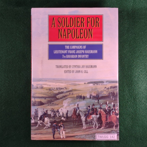 A Soldier for Napoleon - Lt. Franz Joseph Hausmann - Hardcover - Very Good