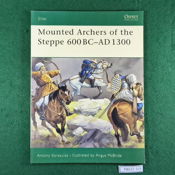 Mounted Archers of the Steppe 60BC-AD1300 - Antony Karasulas & Angus McBride - Osprey Elite 120 - Softcover