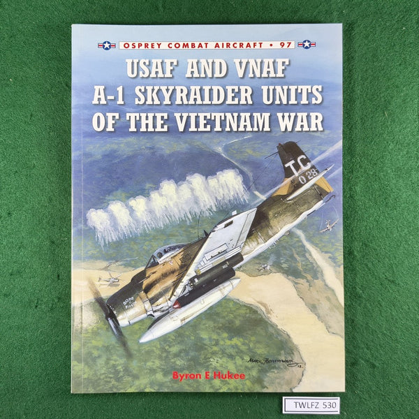 USAF and VNAF A-1 Skyraider Units of the Vietnam War - Byron E Hukee - Osprey Combat Aircraft 97 - Softcover