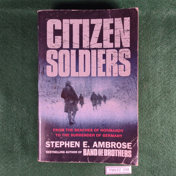 Citizen Soldiers - Stephen E. Ambrose - Softcover
