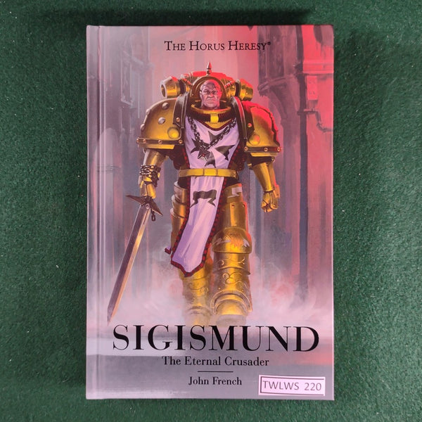 Sigismund: The Eternal Crusader - John French - Warhammer 40,000 - Hardcover - Very Good