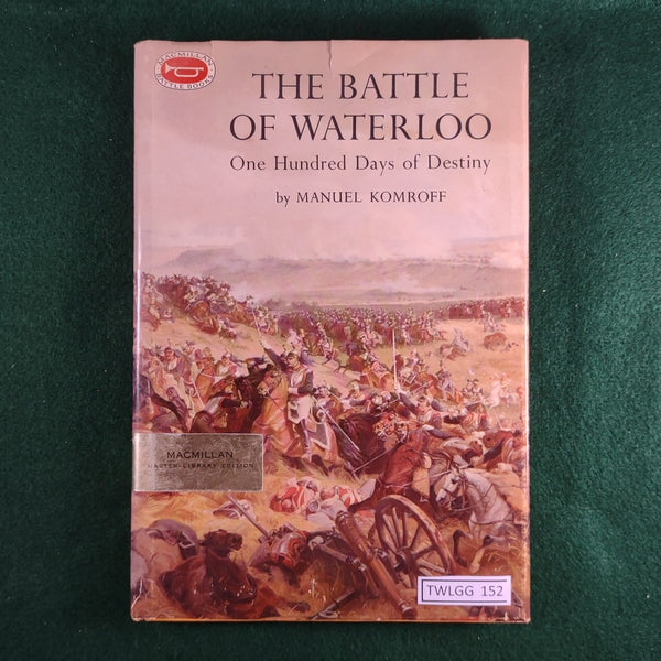 The Battle of Waterloo: One Hundred Days of Destiny - Manuel Komroff - Hardcover - Fair