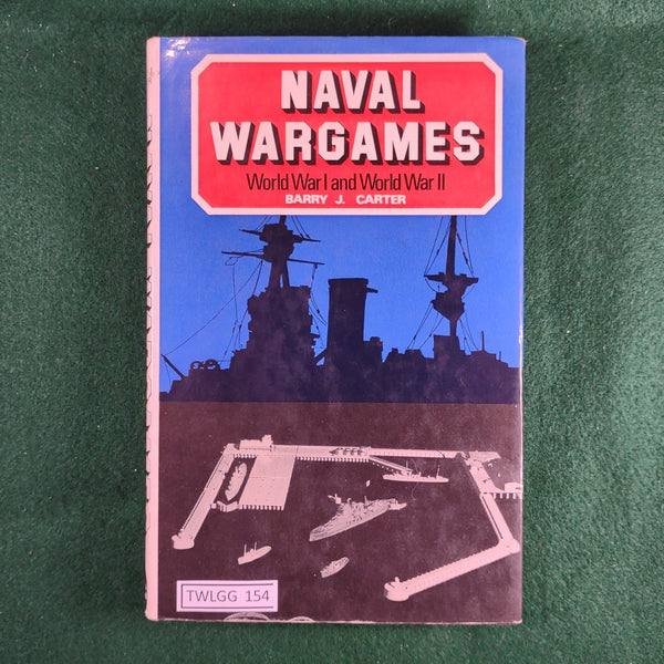 Naval Wargames: World War I and World War II - Barry J. Carter - Hardcover