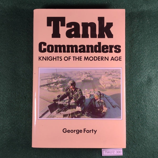Tank Commanders - Knights of the Modern Age - George Forty - Hardcover
