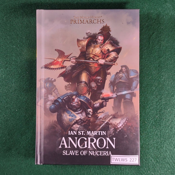 Angron: Slave of Nuceria - Ian St. Martin - Warhammer 40,000 - Hardcover - Excellent