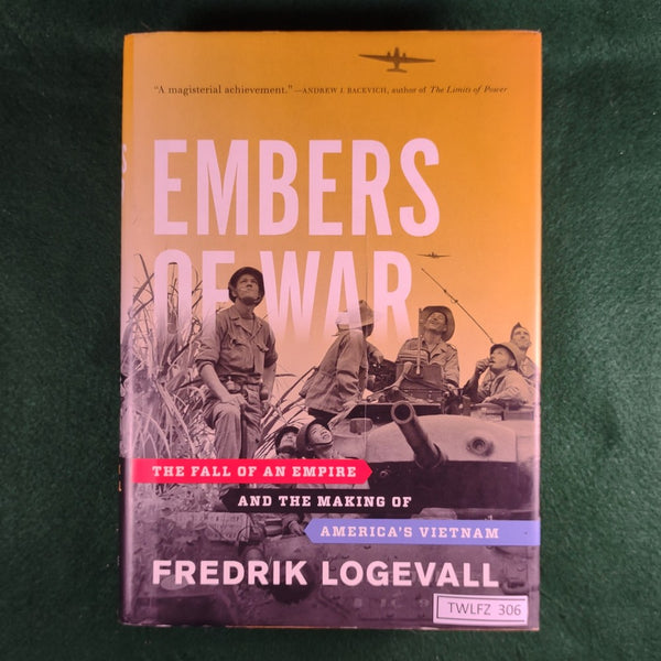 Embers of War - Fredrik Logevall - Hardcover