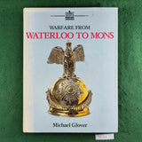 Warfare from Waterloo to Mons - Michael Glover - Hardcover