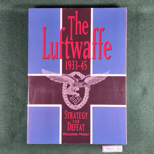 The Luftwaffe, 1933-45: Strategy for Defeat - Williamson Murray - Softcover