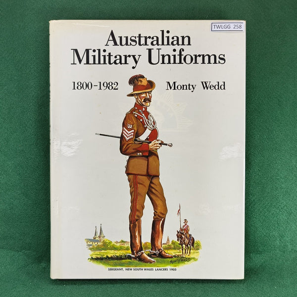 Australian Military Uniforms - 1800-1982 - Monty Wedd - Hardcover