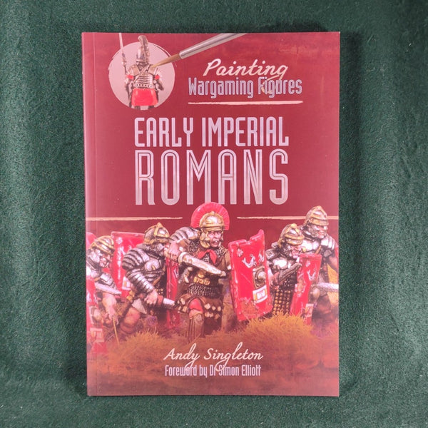 Painting Wargaming Figures: Early Imperial Romans - Andy Singleton - Softcover