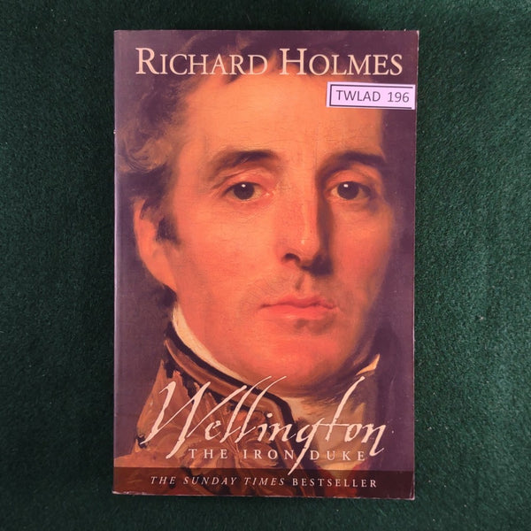 Wellington: The Iron Duke - Richard Holmes - Softcover - Good