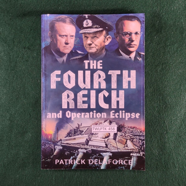 The Fourth Reich and Operation Eclipse - Patrick Delaforce - Very Good - Softcover