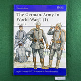 The German Army in World War I (1): 1914-15 - Thomas & Embleton - Osprey MAA 394