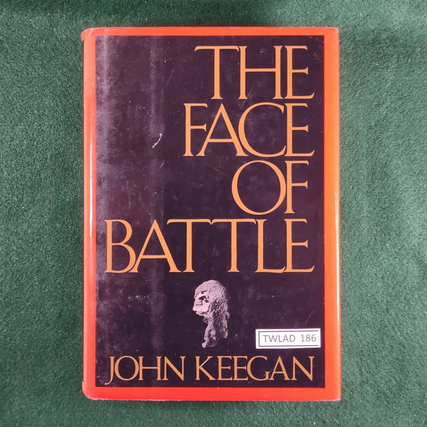 The Face of Battle - John Keegan - Hardcover