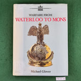 Warfare from Waterloo to Mons - Michael Glover - Hardcover