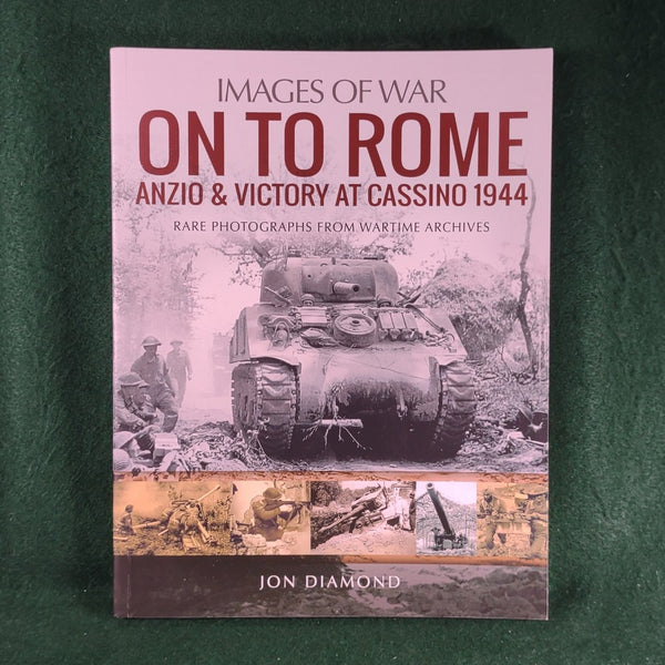 On to Rome: Anzio & Victory at Cassino 1944 - Images of War - Jon Diamond - Softcover