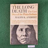 The Long Death: The Last Days of the Plains Indians - Ralph K. Andrist - Softcover