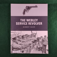 The Webley Service Revolver - Weapon 19 - Osprey - Robert Maze