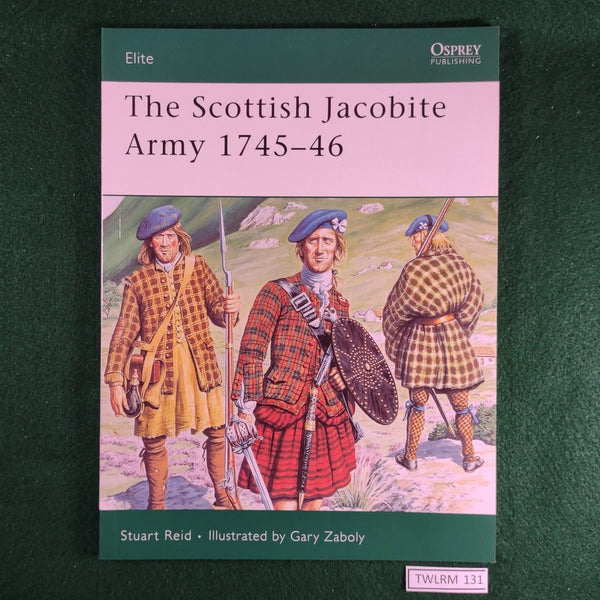 The Scottish Jacobite Army 1745-46 - Stuart Reid - Osprey Elite 149 - Excellent