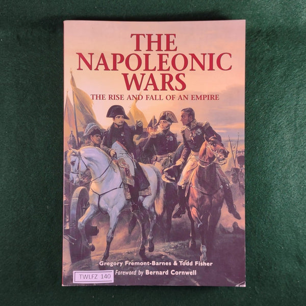 The Napoleonic Wars: The Rise and Fall of an Empire - Fremont-Barnes & Fisher - Osprey