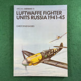Luftwaffe Fighter Units: Russia 1941-45 - Christopher Shores - Osprey Airwar 11 - Softcover