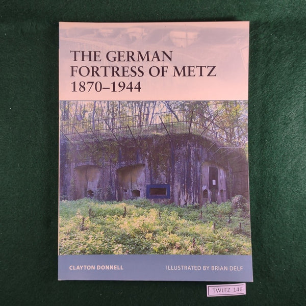 The German Fortress of Metz 1870-1944  - Osprey Publishing - Fortress 78 - Clayton Donnell