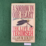 A Sorrow in our Heart: The Life of Tecumseh - Allan W. Eckert - Softcover