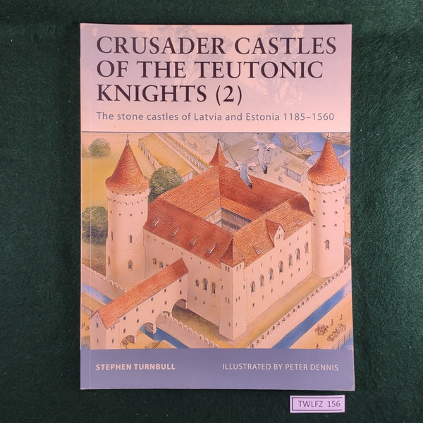 Crusader Castles of the Teutonic Knights (2) - Osprey Publishing - Fortress 19 - Stephen Turnbull