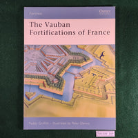 The Vauban Fortifications of France - Paddy Griffith & Peter Dennis - Osprey Fortress 42