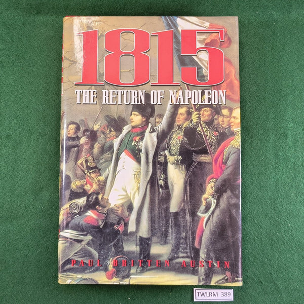 1815: The Return of Napoleon - Paul Britten Austin - Hardcover