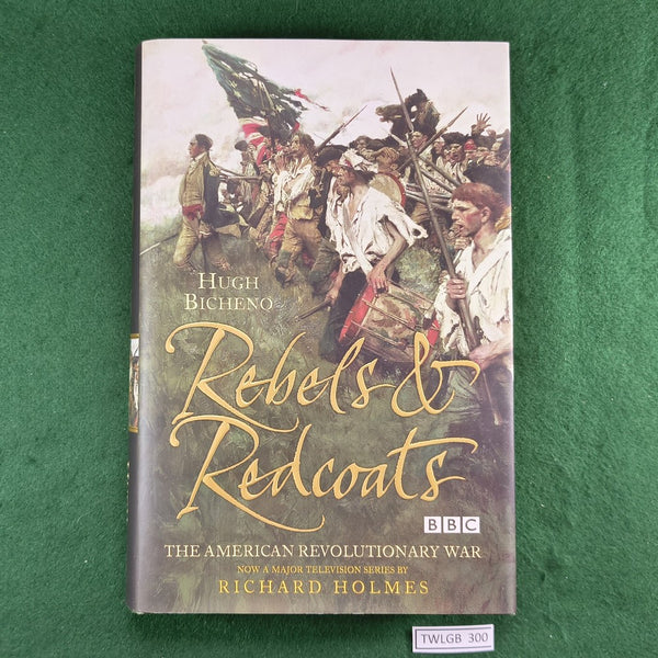 Rebels and Redcoats - High Bicheno - Hardcover