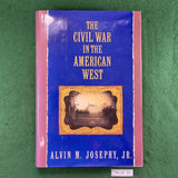 The Civil War in the American West - Alvin M. Josephy, Jr - Hardcover
