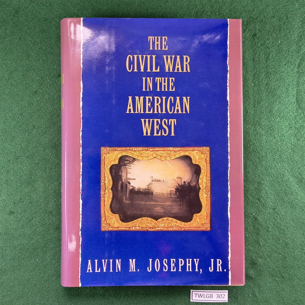 The Civil War in the American West - Alvin M. Josephy, Jr - Hardcover