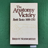 The Anatomy of Victory: Battle Tactics, 1689-1763 - Brent Nosworthy - Softcover
