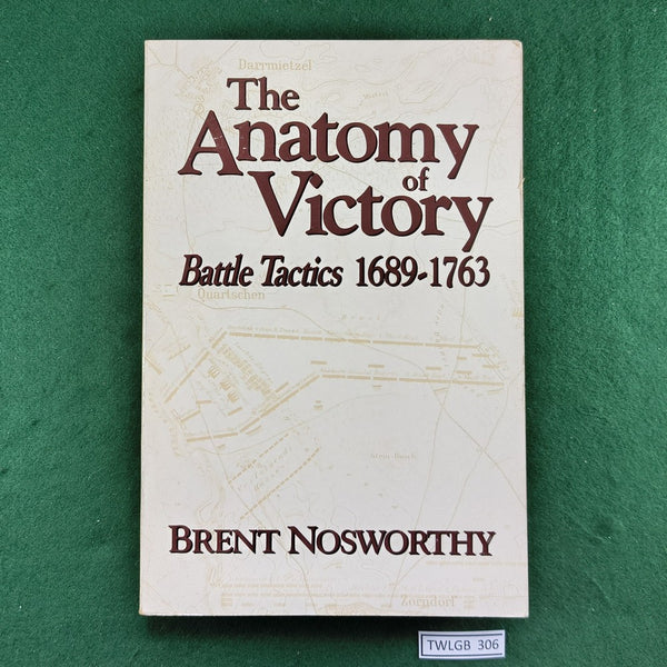 The Anatomy of Victory: Battle Tactics, 1689-1763 - Brent Nosworthy - Softcover