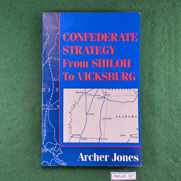 Confederate Strategy: From Shiloh to Vicksburg - Archer Jones - Softcover