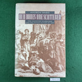 Our Bones are Scattered - Andrew Ward - Hardcover