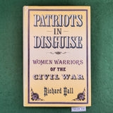 Patriots in Disguise: Women Warriors of the Civil War - Richard Hall - Hardcover