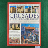 A Complete Illustrated History of the Crusades and the Crusader Knights - Charles Phillips - Softcover