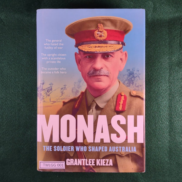 Monash: The Soldier Who Shaped Australia - Grantlee Kieza - Hardcover - Very Good