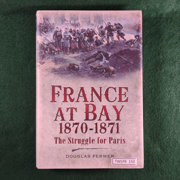 France at Bay, 1870-1871: The Struggle for Paris - Douglas Fermer - Hardcover - Very Good