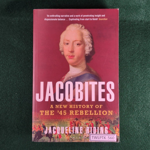 Jacobites: A New History of the '45 Rebellion - Jacqueline Riding - Softcover - Good