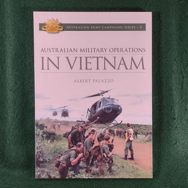 Australian Military Operations in Vietnam 1st edition - Australian Army Campaigns Series (3) - Albert Palazzo - Softcover